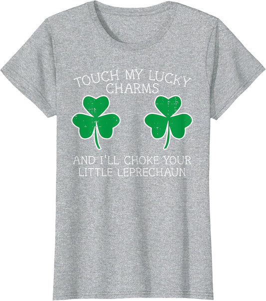 St Patricks Day Touch My Lucky Charm Fun Saint Paddys Women