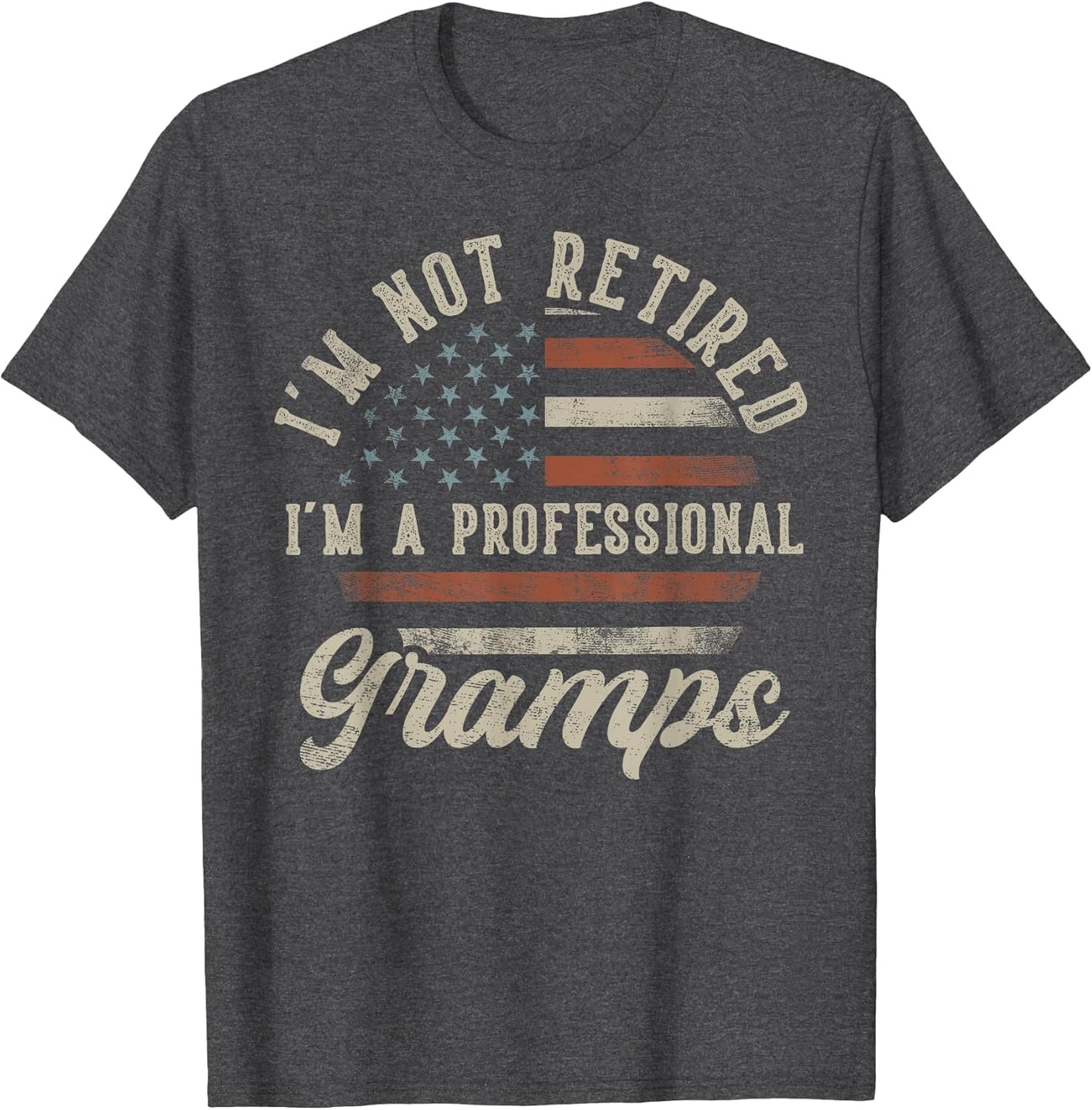 I'm Not Retired I'm A Professional Gramps Funny Retirement