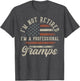 I'm Not Retired I'm A Professional Gramps Funny Retirement