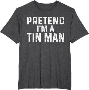Pretend I'm A Tin Man Halloween Costume