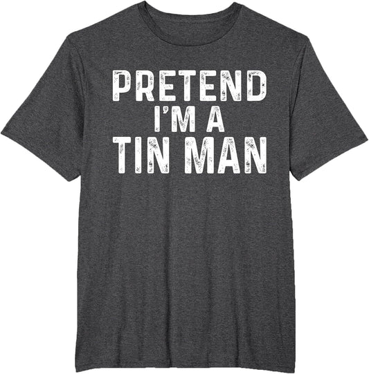 Pretend I'm A Tin Man Halloween Costume