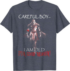 Careful Boy I Am Old for Good Reason Crusader Knight Templar