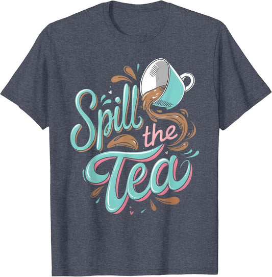 Spill The Tea Funny Tea Lover and Gossip Enthusiast Design