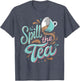 Spill The Tea Funny Tea Lover and Gossip Enthusiast Design