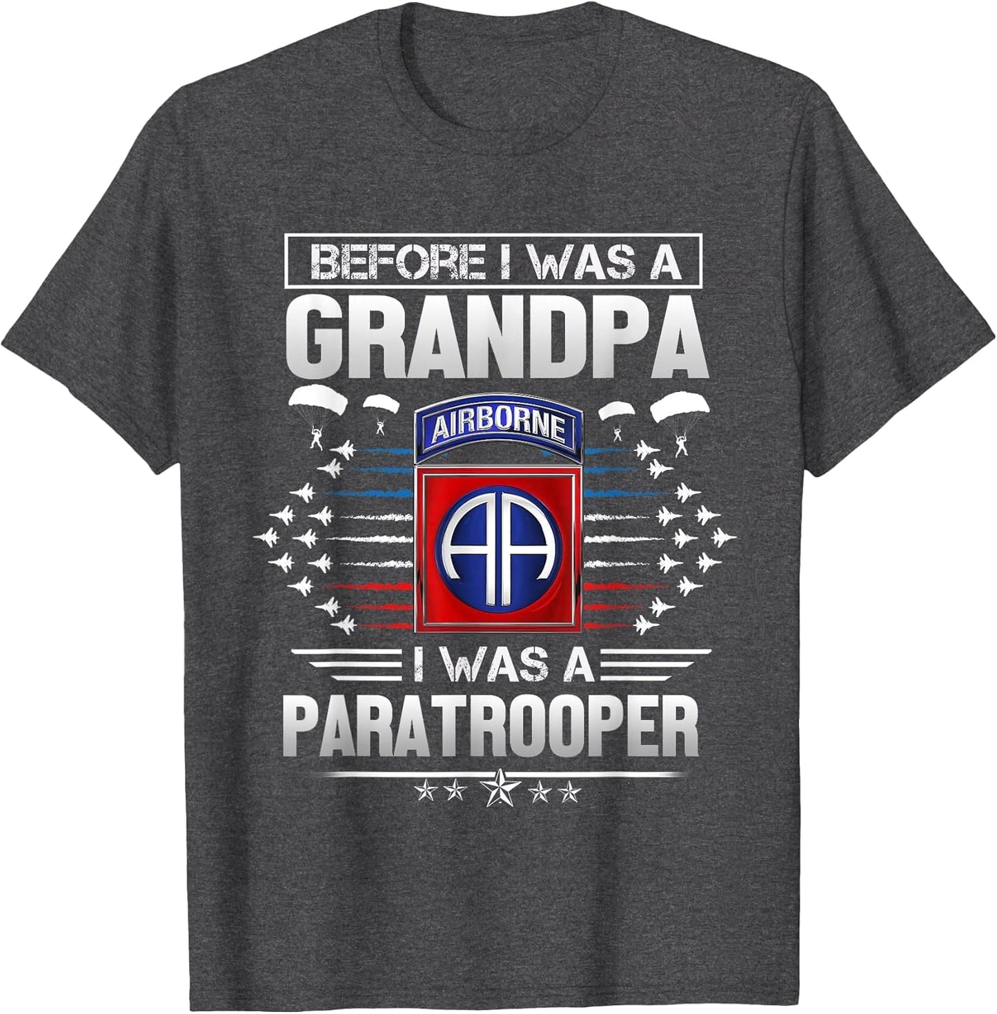 Before I was A Grandpa I was A Paratrooper - 82nd Airborne