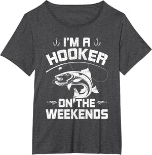 I'm a Hooker on The Weekends Fly Fishing