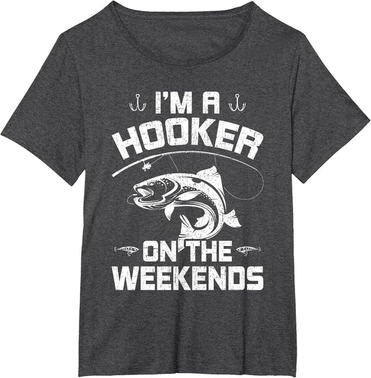 I'm a Hooker on The Weekends Fly Fishing