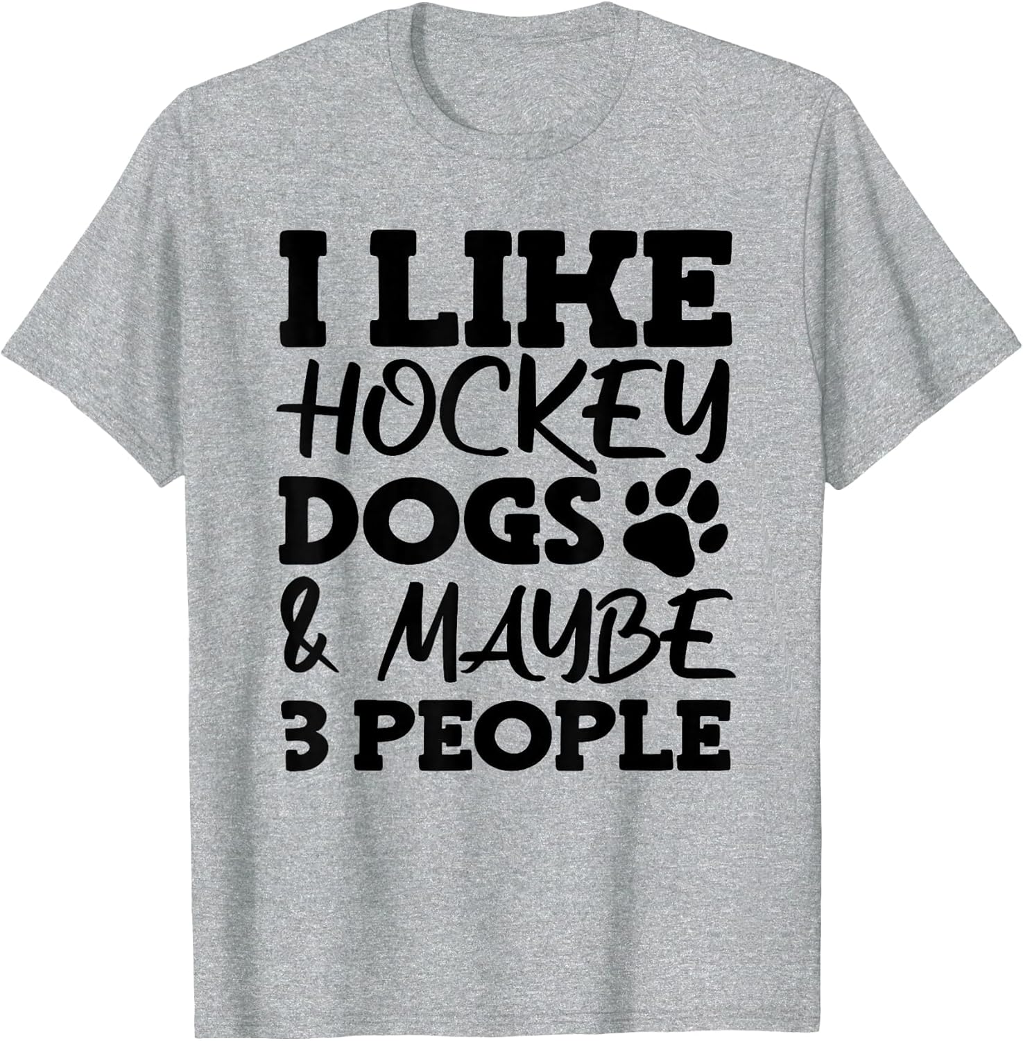 I Like Hockey Dogs and Maybe 3 People