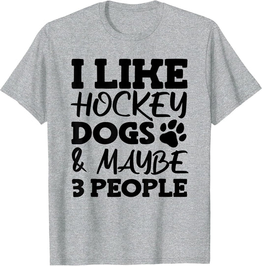 I Like Hockey Dogs and Maybe 3 People
