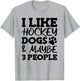 I Like Hockey Dogs and Maybe 3 People