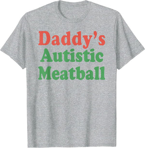 Daddy's Autistic Meatball