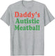 Daddy's Autistic Meatball