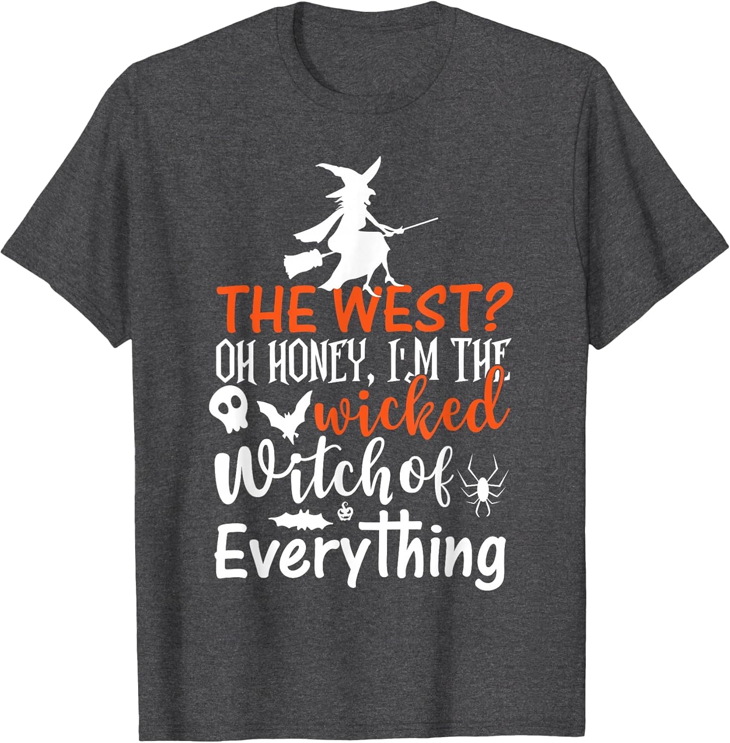Funny The West Oh Honey I'm The Wicked Witch of Everything
