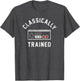 Classically Trained Video Game Adult T Shirt