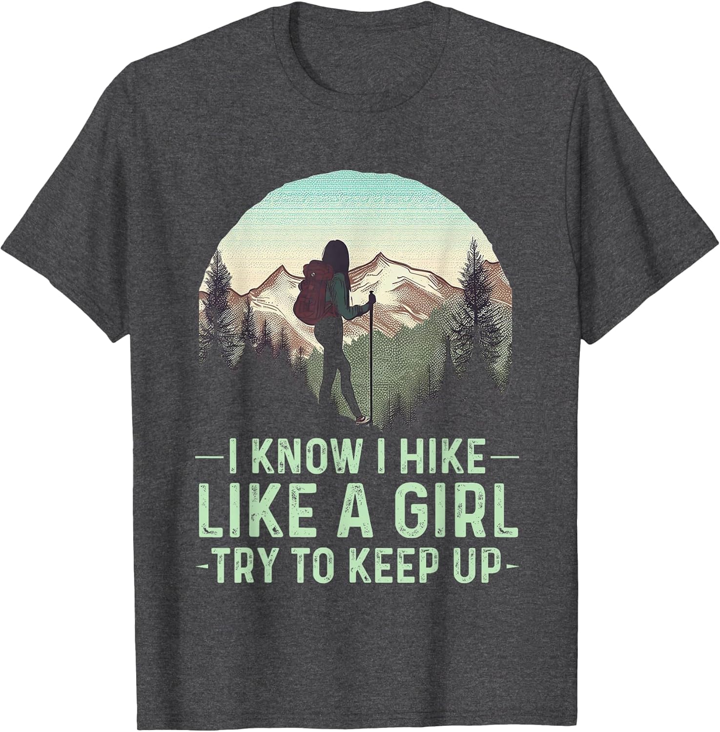 I Know I Hike Like A Girl Try to Keep Up Funny Retro Hiking