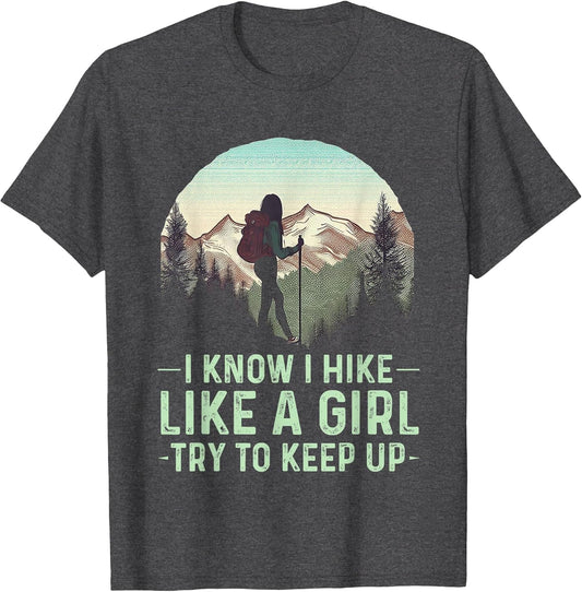 I Know I Hike Like A Girl Try to Keep Up Funny Retro Hiking