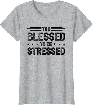 Too Blessed to Be Stressed