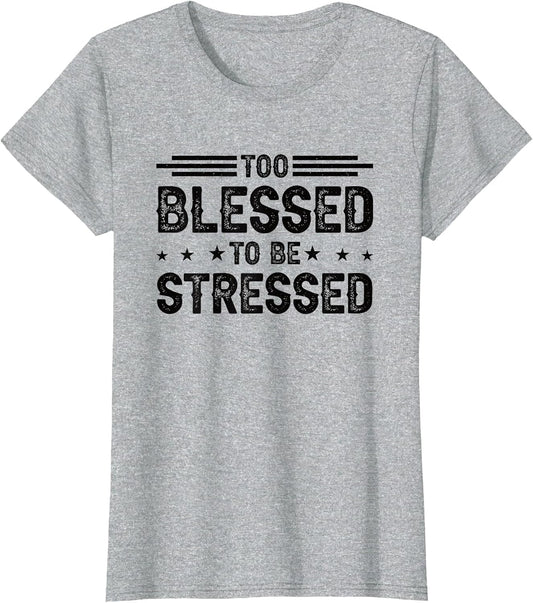 Too Blessed to Be Stressed