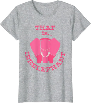 That is Irrelephant