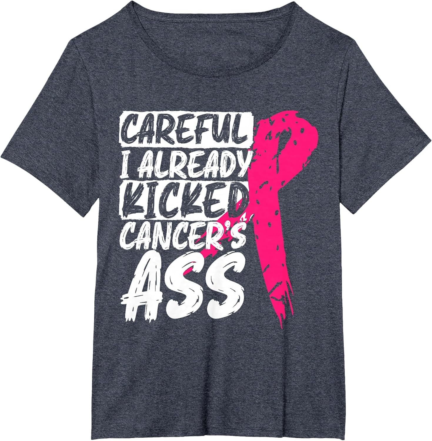 I Already Kicked Cancer's Ass Breast Cancer Survivor