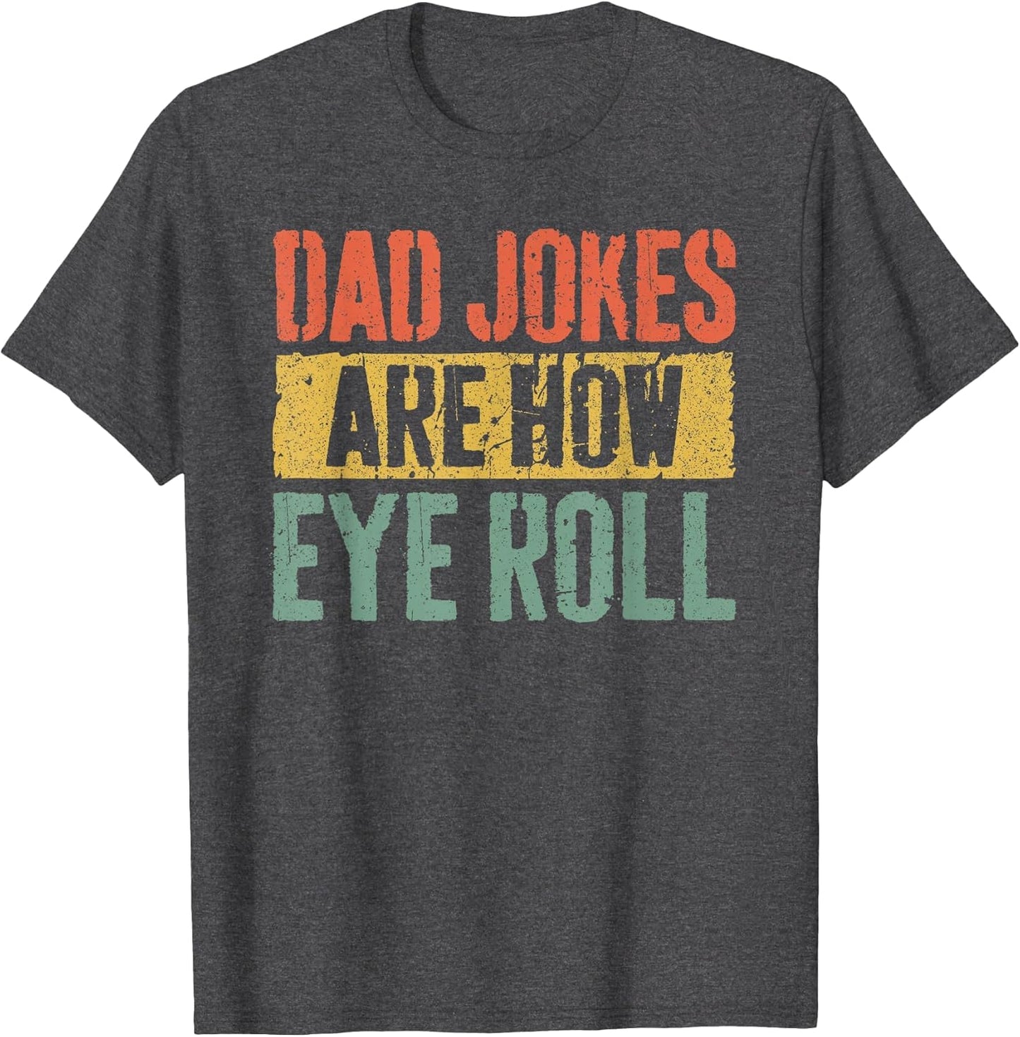 Dad Jokes are How Eye Roll Shirt Funny Men Fathers Day