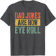 Dad Jokes are How Eye Roll Shirt Funny Men Fathers Day