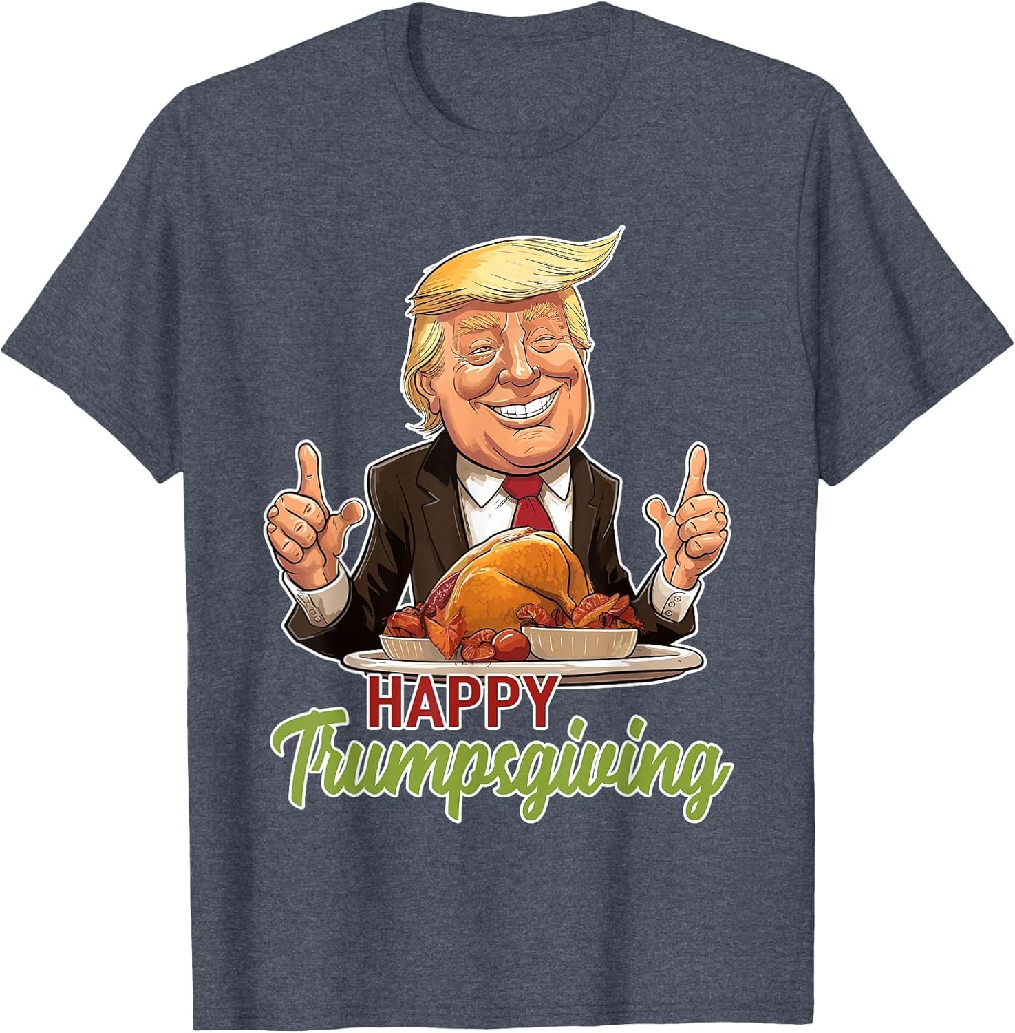 Happy Trumpsgiving - Donald Trump Dinner with Turkey