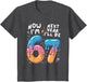 6 Year Old Birthday 67 Trend Now I'm 6 Next Year I'll be 7