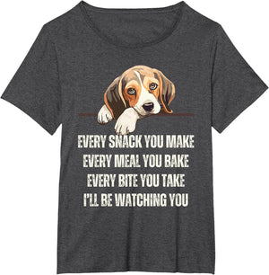Every Snack You Make Every Meal You Bake Funny Beagle