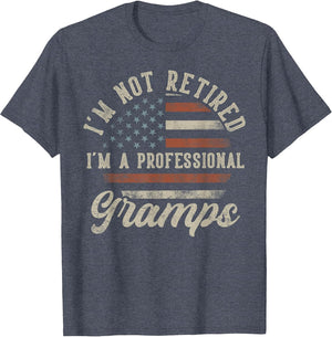 I'm Not Retired I'm A Professional Gramps Funny Retirement