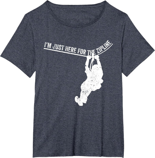 I'm Just Here for The Zipline Women Ziplining Lovers