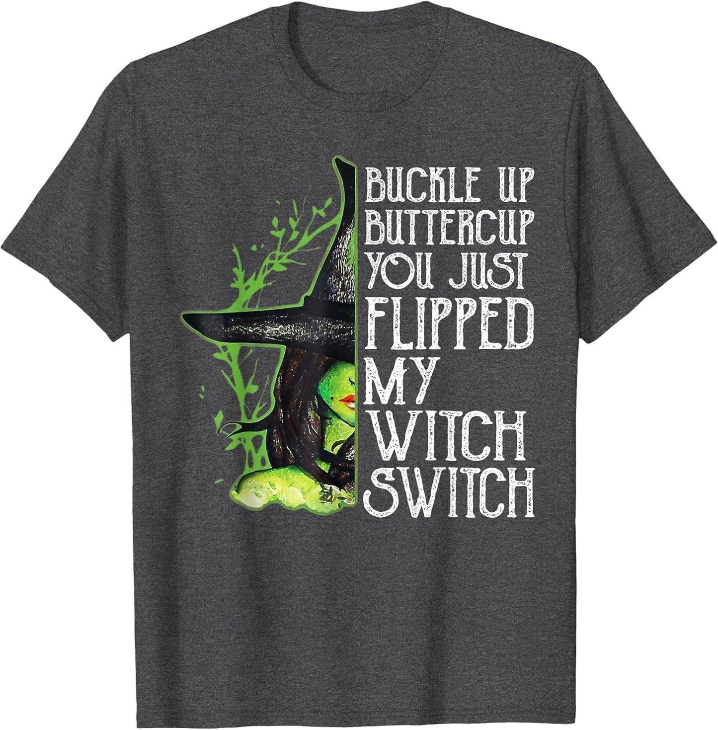 Witch Buckle Up Buttercup You Just Flipped My Witch Switch