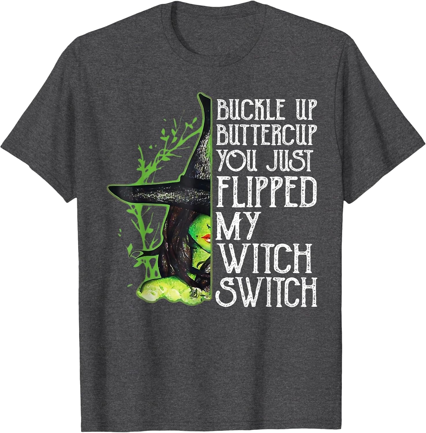 Witch Buckle Up Buttercup You Just Flipped My Witch Switch
