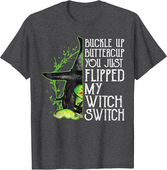 Witch Buckle Up Buttercup You Just Flipped My Witch Switch