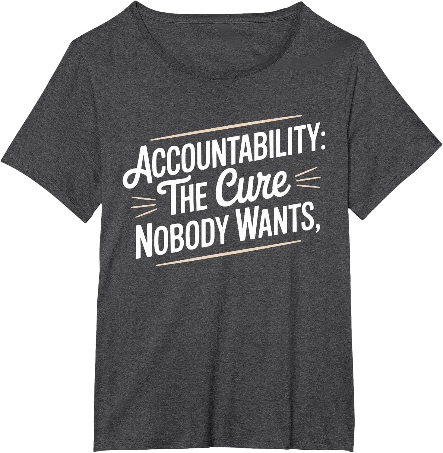 Accountability The Cure Nobody Wants Funny Sarcastic Saying