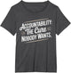 Accountability The Cure Nobody Wants Funny Sarcastic Saying