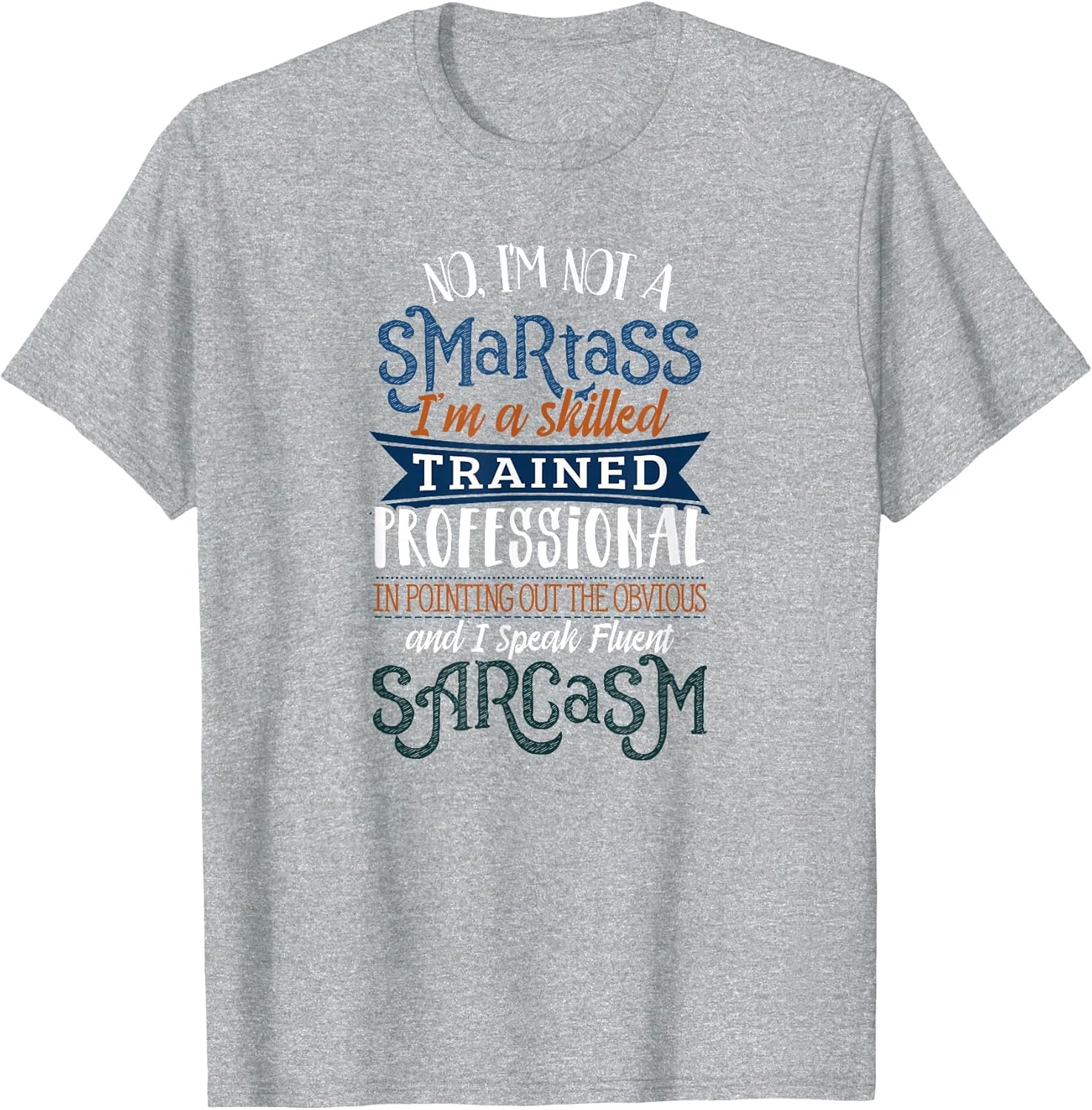 Fluent Sarcasm - I'm Not A Smartass I'm Skilled