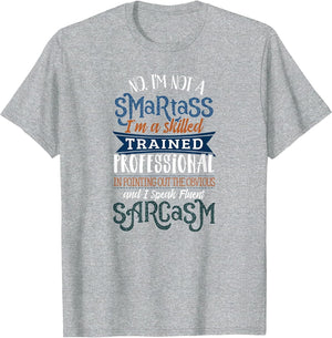 Fluent Sarcasm - I'm Not A Smartass I'm Skilled