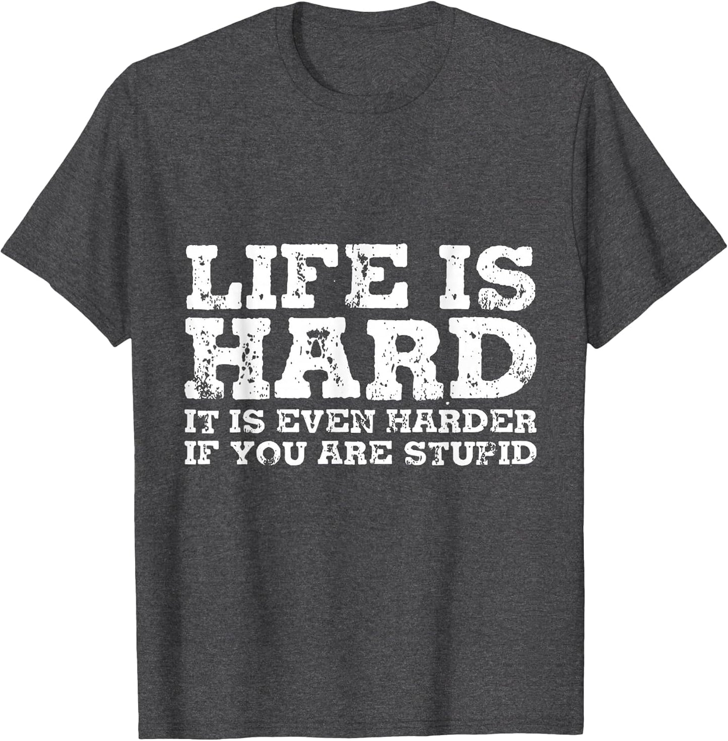 Life is Hard But It's Even Harder If You're Stupid
