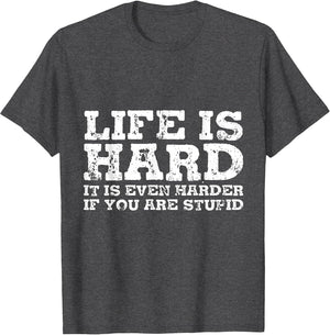 Life is Hard But It's Even Harder If You're Stupid
