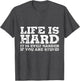 Life is Hard But It's Even Harder If You're Stupid