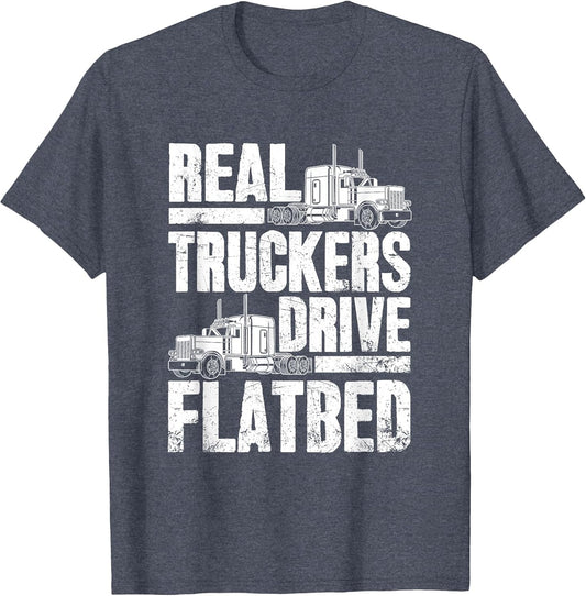 Real Truckers Drive Flatbed Gift The Best Truck Driver
