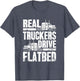 Real Truckers Drive Flatbed Gift The Best Truck Driver