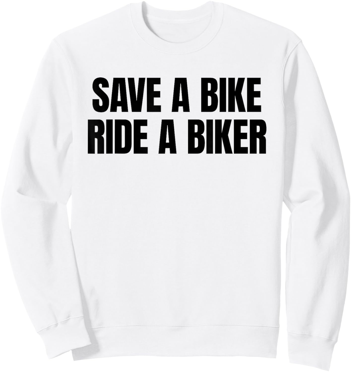 Save A Bike Ride A Biker - Only Love Date Fans Hot Girls Sweatshirt - Sweatshirt | White