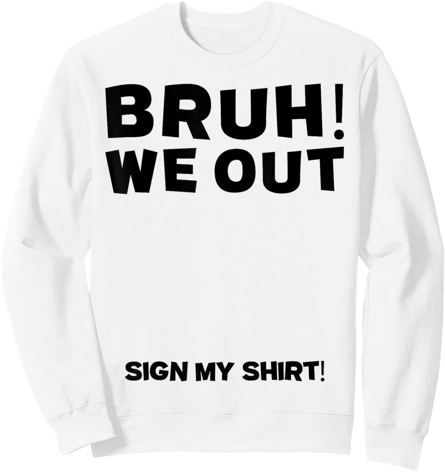 Student Signature Last Day of School Bruh we Out Sign My Sweatshirt - Sweatshirt | White