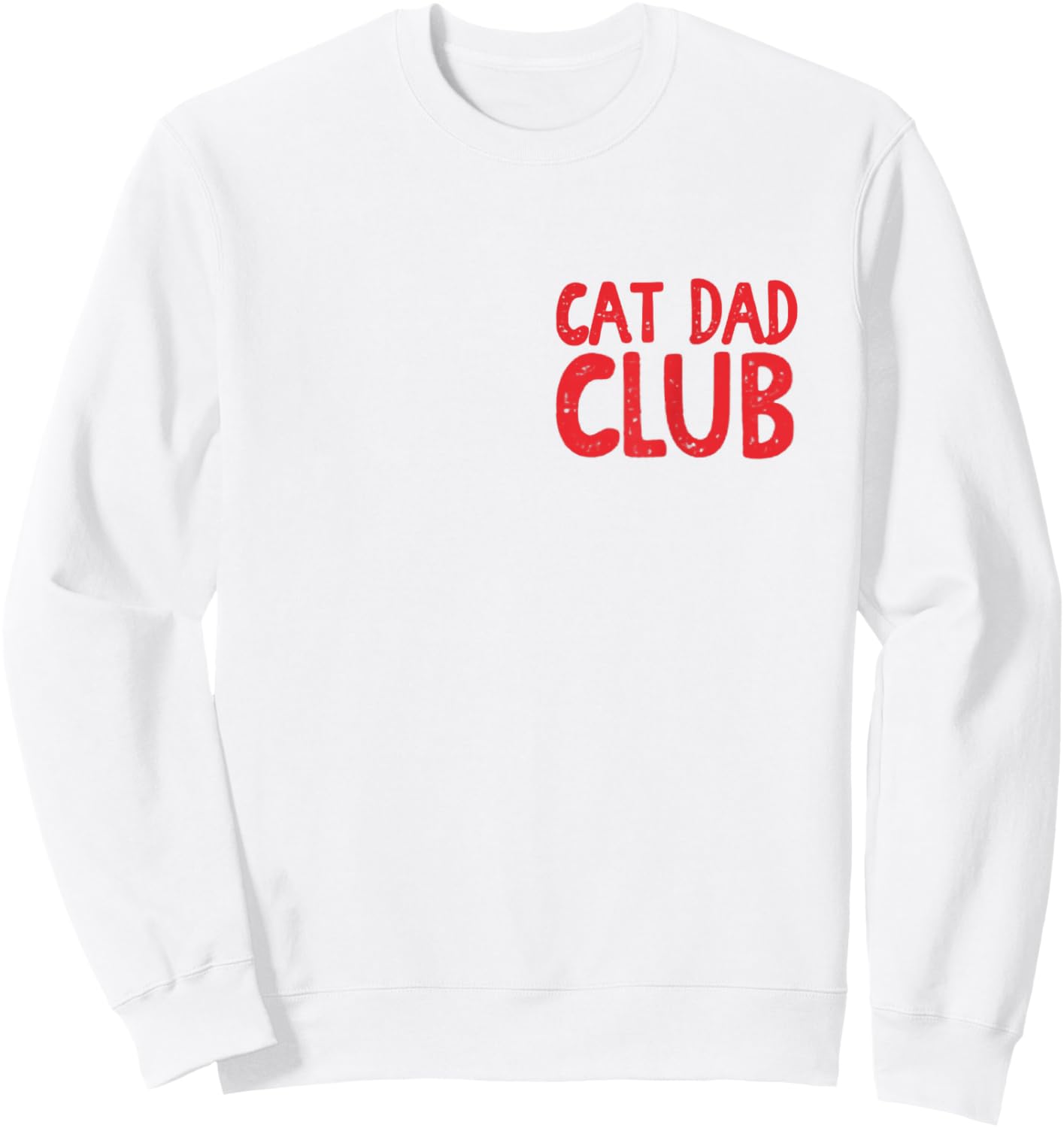 Cat Dad Club Life is Better with Cats Father's Day Cat Dad Sweatshirt - Sweatshirt | White