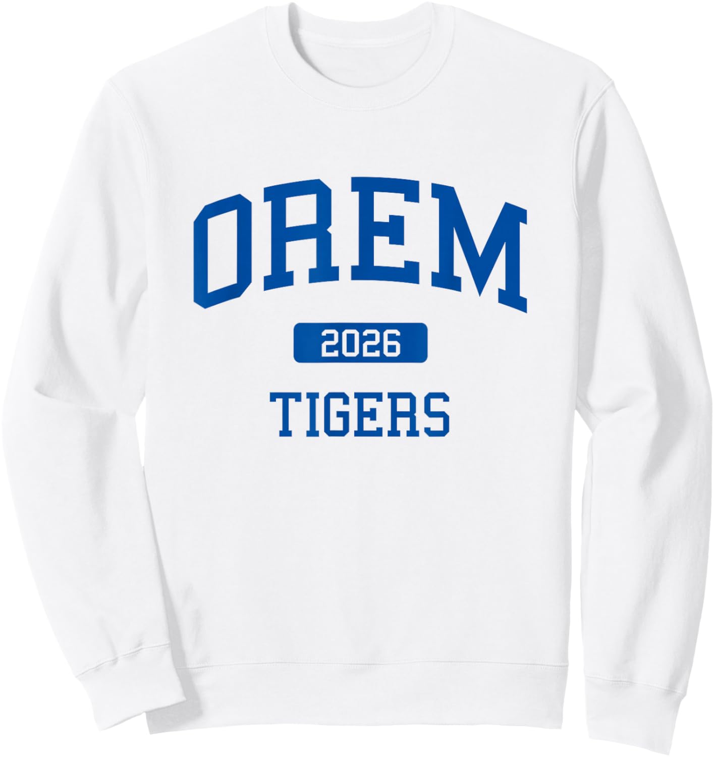 Orem High School Class of 2026 Orem UT Sweatshirt - Sweatshirt | White