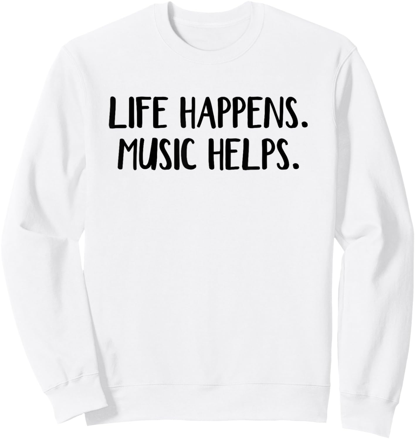 Life Happens Music Helps Sweatshirt - Sweatshirt | White