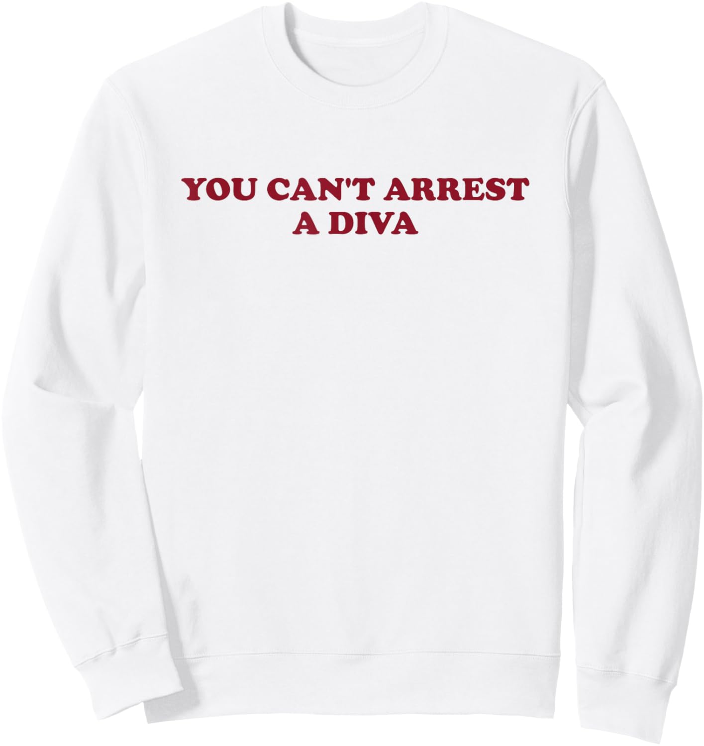 You Can’t Arrest A Diva Funny Sassy Attitude Sweatshirt - Sweatshirt | White