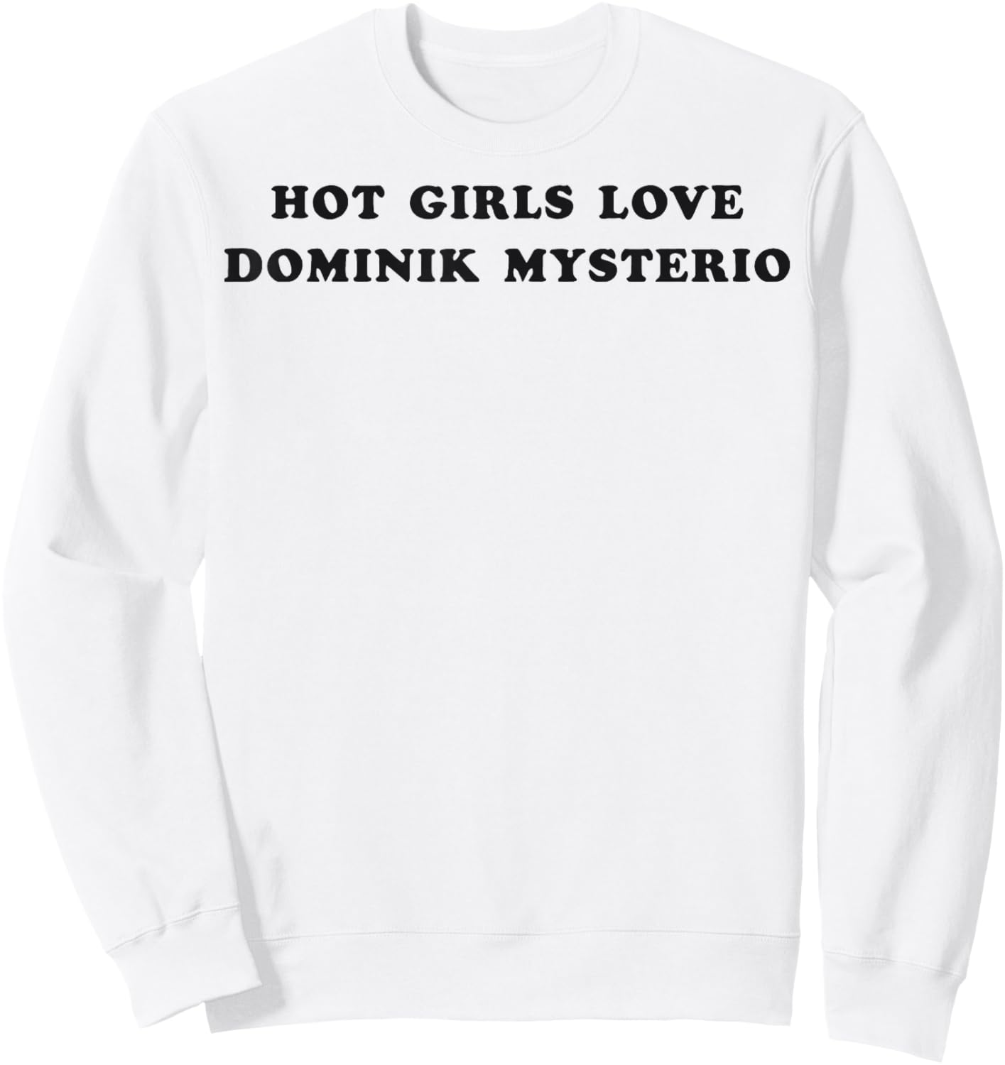 Hot Girls Love Dominik Mysterio Sweatshirt - Sweatshirt | White